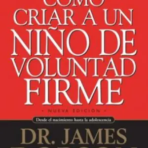 Cómo criar a un niño de voluntad firme