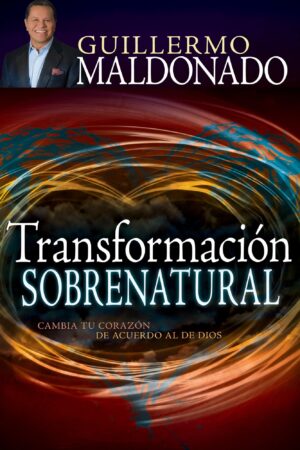 Transformación Sobrenatural Guillermo Maldonado