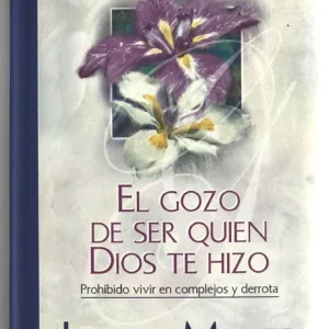 El Gozo de Ser Quien Dios te Hizo