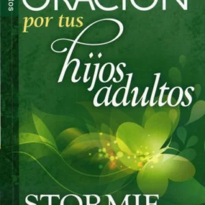 El Poder De la Oración Por Tus Hijos Adultos