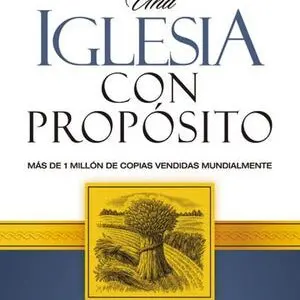Una Iglesia con propósito Rick Warren