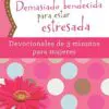 Demasiado Bendecida Para Estar Estresada: Devocionales