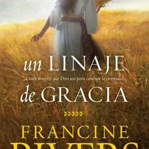 Un linaje de Gracia / Francine Rivers