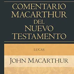 Lucas: Comentario MacArthur del Nuevo Testamento