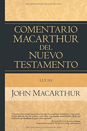 Lucas: Comentario MacArthur del Nuevo Testamento