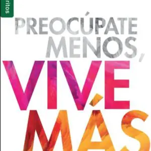 Preocúpate Menos Vive Más | Robert J. Morgan