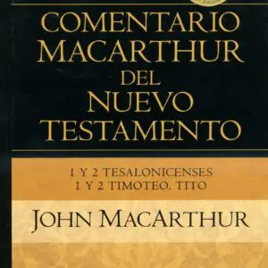 Comentario MacArthur Tesalonicenses Timoteo y Tito