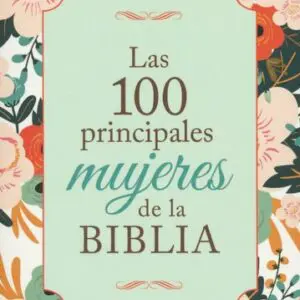 Las 100 Principales Mujeres de la Biblia