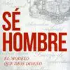 Se hombre: El modelo que Dios diseñó