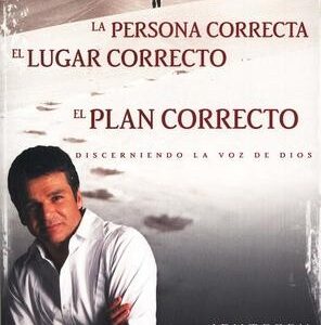 Persona Correcta, Lugar Correcto, Plan Correcto: Discerniendo La Voz de Dios