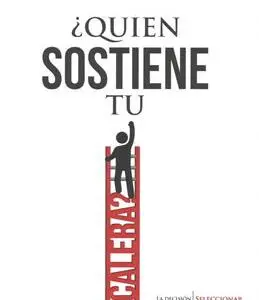 quien sostiene tu escalera
