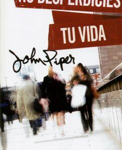 No Desperdicies Tu Vida