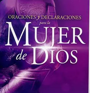 Oraciones y Declaraciones para la Mujer de Dios