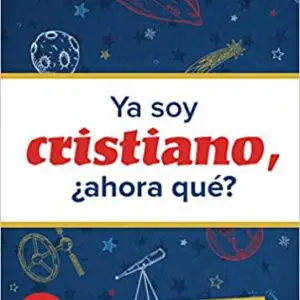 Ya Soy Cristiano ¿Ahora Qué?
