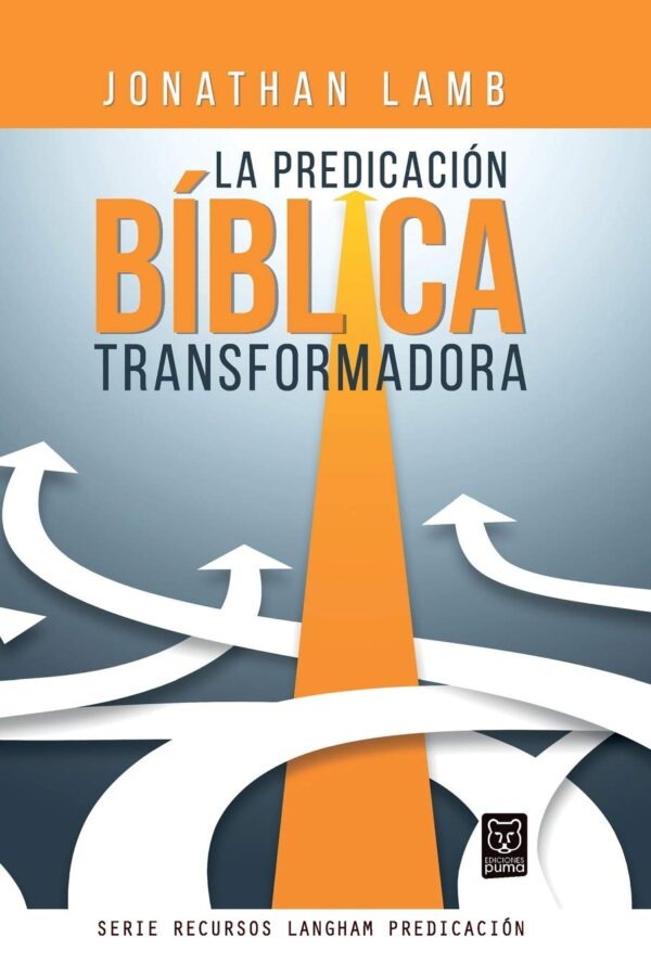 La Predicación Bíblica Transformadora
