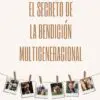 El Secreto De La Bendición Multigeneracional