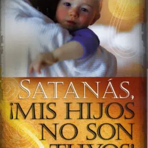 Satanás mis hijos no son tuyos/ Bolsilibro