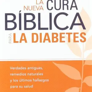 La Nueva Cura Biblica Para La Diabetes