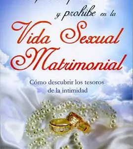 Lo Que Dios Permite y Prohíbe En La Vida Sexual Matrimonial