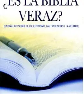 ¿Es la Biblia Veraz?
