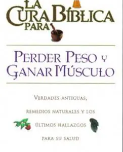 La cura bíblica para perder peso y ganar músculos