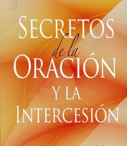 Secretos de la oración y la intercesión