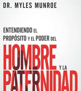 Entendiendo el propósito y el poder del hombre y la paternidad