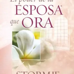 El poder de la esposa que ora / Libro