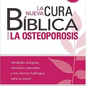 La Nueva Cura Bíblica Para La Osteoporosis