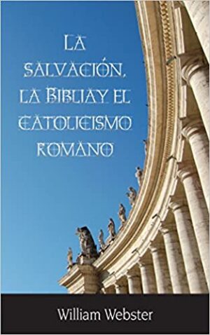 La Salvación La Biblia y El Catolicismo Romano