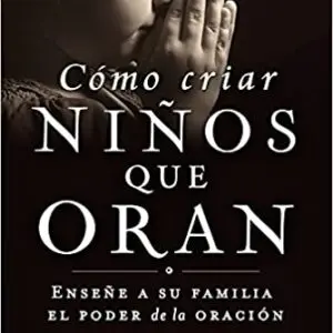 Como Criar Niños Que Oran