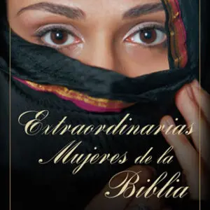 Extraordinarias Mujeres de la Biblia