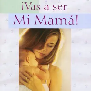 ¡Vas a ser mi mamá!