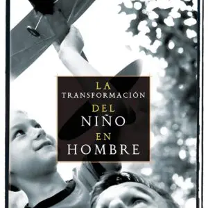 La Transformación del Niño en Hombre- Tubiblia.com