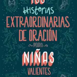 100 historias extraordinarias de oración para niñas valientes - Tubiblia