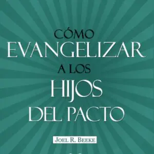 Cómo evangelizar a los hijos del pacto