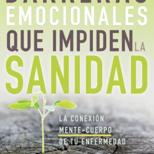 Derriba las barreras emocionales que impiden la sanidad
