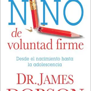 Cómo criar a un niño de voluntad firme
