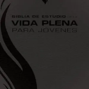 Biblia de Estudio de la Vida Plena para Jóvenes