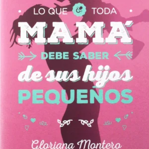 Lo que toda mamá debe saber de sus hijos pequeños