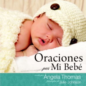 Oraciones Por Mi Bebe
