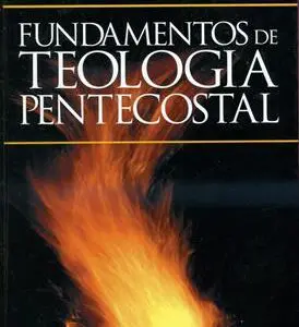 Fundamentos de Teología Pentecostal