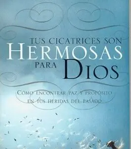 Tus cicatrices son hermosas para Dios