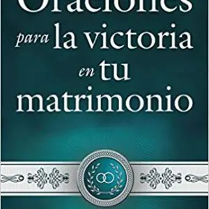Oraciones para la victoria en tu matrimonio