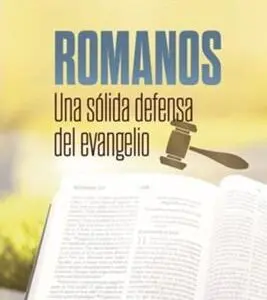 Romanos Una Solida Defensa Del Evangelio