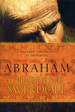 Abraham/La Increíble Jornada De Fe De Un Nómada