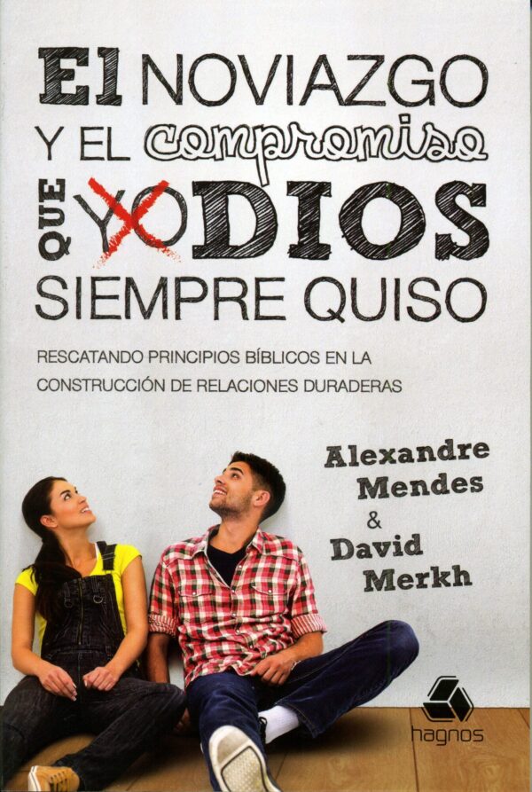 El noviazgo y el compromiso que Dios siempre quiso [Libro]