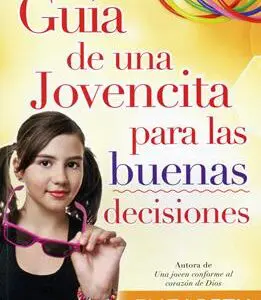Guia De Una Jovencita Para Las Buenas Decisiones