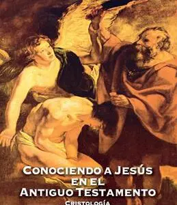 Conociendo A Jesús En El Antiguo Testamento