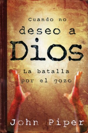 Cuando no Deseo a Dios: La Batalla por el Gozo